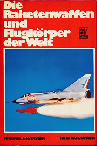 Imagen de archivo de Die Raketenwaffen und Flugkrper der Welt a la venta por Bernhard Kiewel Rare Books