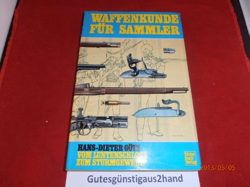 Stock image for Waffenkunde fr Sammler. Vom Luntenschlo zum Sturmgewehr for sale by medimops