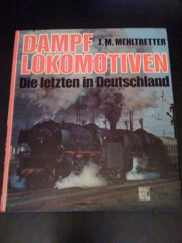 Beispielbild fr Dampflokomotiven - Die letzten in Deutschland zum Verkauf von Bernhard Kiewel Rare Books