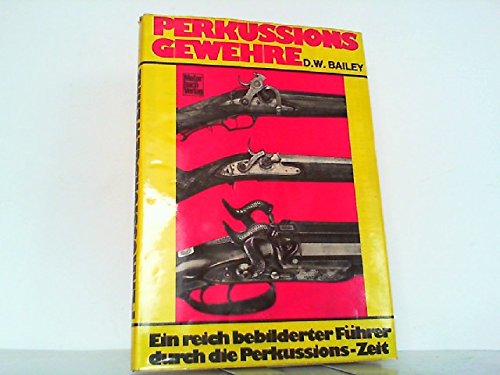 Stock image for Perkussionsgewehre - ein reich bebilderter Fhrer durch die Perkussionszeit for sale by medimops