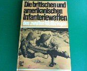 Beispielbild fr Die britischen und amerikanischen Infanteriewaffen des II. Weltkrieges zum Verkauf von medimops