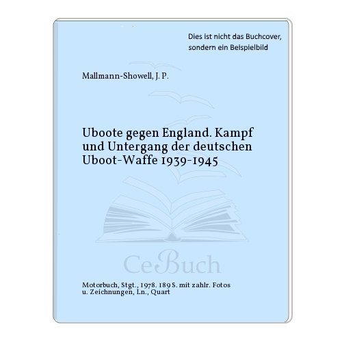 9783879433438: Uboote (U-Boote) gegen England. Kampf und Untergang der deutschen UBoot-Waffe 1939 - 1945