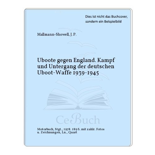 Stock image for Uboote gegen England Kampf und Untergang der deutschen Uboot-Waffe 1939-1945 for sale by Bernhard Kiewel Rare Books