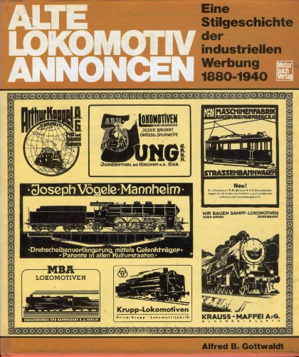 Beispielbild fr Alte Lokomotiv-Annoncen. Eine Stilgeschichte d. industriellen Werbung 1880 - 1940. zum Verkauf von Neusser Buch & Kunst Antiquariat