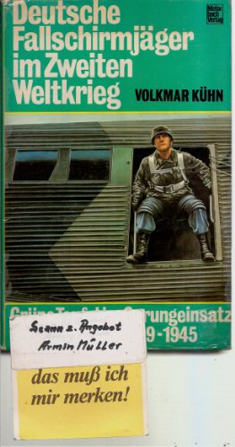 Deutsche Fallschirmjäger im Zweiten Weltkrieg : [grüne Teufel im Sprungeinsatz u. Erdkampf 1939 -...