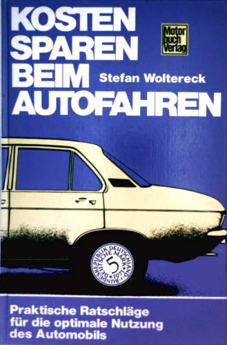 Beispielbild fr Kosten sparen beim Autofahren. Praktische Ratschlge fr die optimale Nutzung des Automobils zum Verkauf von medimops