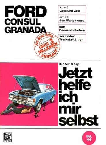 Stock image for Jetzt helfe ich mir selbst - Ford Consul / Ford Granada bis August '77. Unter Mitarbeit von Rolf Greiner und Erich Jehle. for sale by Antiquariat Christoph Wilde