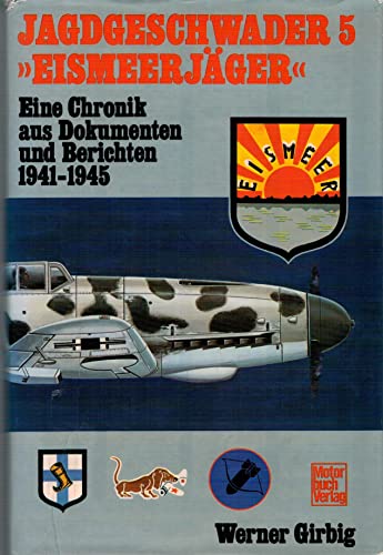 9783879433650: Jagdgeschwader 5 Eismeerjäger: Eine Chronik aus Dokumenten u. Berichten : 1941-1945 (German Edition)