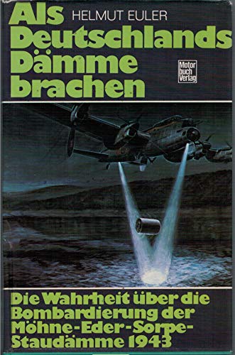 Stock image for Als Deutschlands Dmme brachen - Die Wahrheit ber die Bombardierung der Mhne-Eder-Sorpe-Staudmme 1943 for sale by Sammlerantiquariat