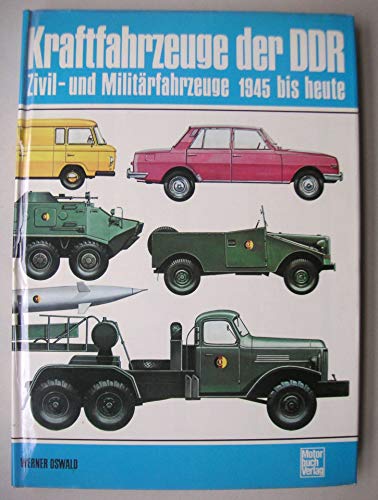 Stock image for Kraftfahrzeuge der DDR. Zivil- und Militrfahrzeuge 1945 bis heute for sale by medimops