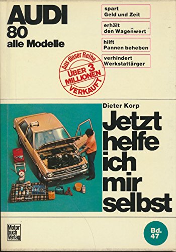 Imagen de archivo de Jetzt helfe ich mir selbst : das Handbuch fr Wartung und Reparatur. Bd. 47., Audi 80, 80 L, 80 S, 80 LS, 80 GL, 80 GT / Dieter Korp. Unter Mitarb. von Albrecht G. Thaer u. Thomas Haeberle a la venta por Versandantiquariat Buchegger