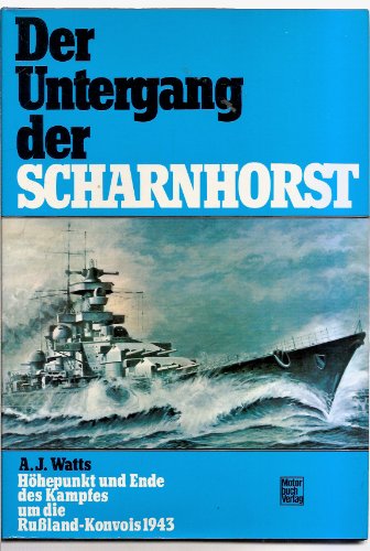 Stock image for Der Untergang der Scharnhorst. Hhepunkt und Wende des Kampfes um die Russland-Konvois 1943 for sale by Bernhard Kiewel Rare Books