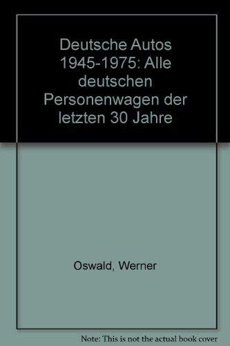 Stock image for Deutsche Autos 1945 - 1975. Alle deutschen Personenwagen der letzten 30 Jahre for sale by medimops