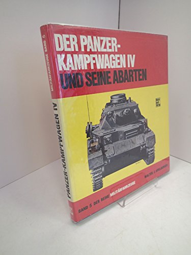 Der Panzerkampfwagen IV und seine Abarten. Militärfahrzeuge, 5. - Spielberger, Walter J.