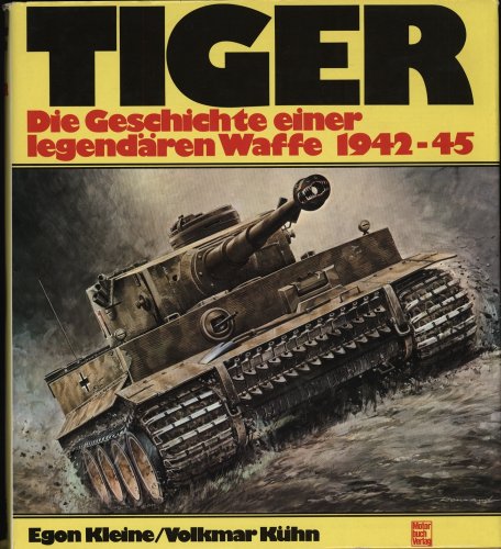 Stock image for Tiger: Die Geschichte einer legenda?ren Waffe 1942-45 (German Edition) for sale by Kisselburg Military Books