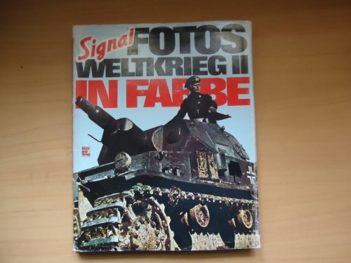 Signal Fotos Weltkrieg II. In Farbe. - Hunt, Robert; Hartmann, Tom