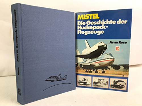 Mistel - Die Geschichte der Huckepack- Flugzeuge