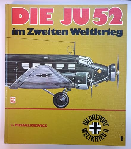 9783879434220: Die Ju 52 [i.e. zweiundfünfzig] im Zweiten Weltkrieg (Bildreport Weltkrieg II ; 1) (German Edition)