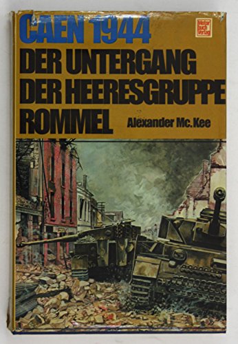 Beispielbild fr Caen 1944 - Der Untergang der Heeresgruppe Rommel zum Verkauf von 3 Mile Island