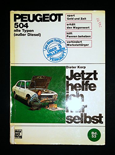 Peugeot 504: Alle Vierzylinder Ohne Diesel: Bd.53 - Mitarb.: Wolfgang Schmarbeck; Korp, Dieter; Schmarbeck, Wolfgang