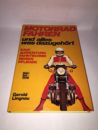 Stock image for Motorradfahren und alles was dazugehrt : Kauf, Ausrstung, Fahrtechnik, Reisen, Pflegen for sale by mneme