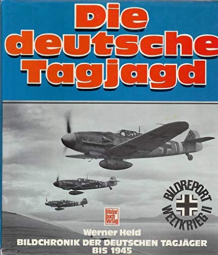 Beispielbild fr Die deutsche Tagjagd: Bildchronik d. dt. Tagja ger bis 1945 (German Edition) zum Verkauf von Books From California