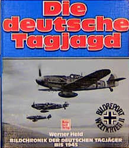 Imagen de archivo de Die deutsche Tagjagd: Bildchronik d. dt. Tagja ger bis 1945 (German Edition) a la venta por Books From California