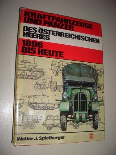 Kraftfahrzeuge und Panzer des österreichischen Heeres. - 1896 bis heute.