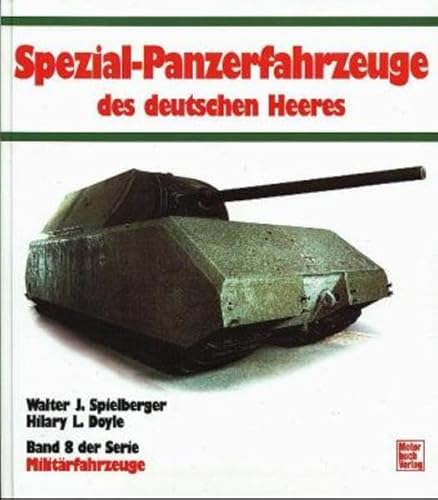 Spezial - Panzer-Fahrzeuge des deutschen Heeres. Militärfahrzeuge 08. - Spielberger, Walter J und Hilary Louis Doyle