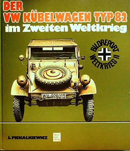 Der VW Kübelwagen Typ 82 im Zweiten Weltkrieg.