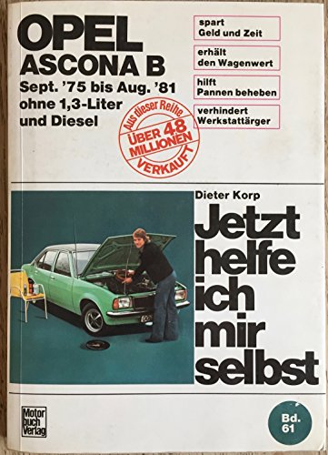 Beispielbild fr Opel Ascona B (September '75 bis August '81. Ohne 1,3 Liter und Diesel). Jetzt helfe ich mir selbst. zum Verkauf von medimops