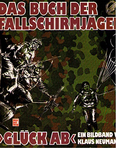 Stock image for Glck ab". Das Buch der Fallschirmjger. Ein Bildband. for sale by Antiquariat Lesekauz Barbara Woeste M.A.