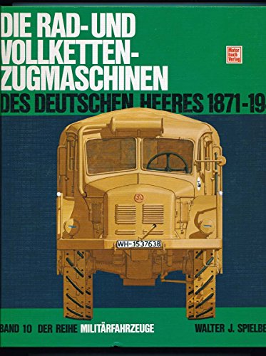 Die Rad- und Vollketten-Zugmaschinen des deutschen Heeres 1870 - 1945 Massstabskizzen Hilary L. D...