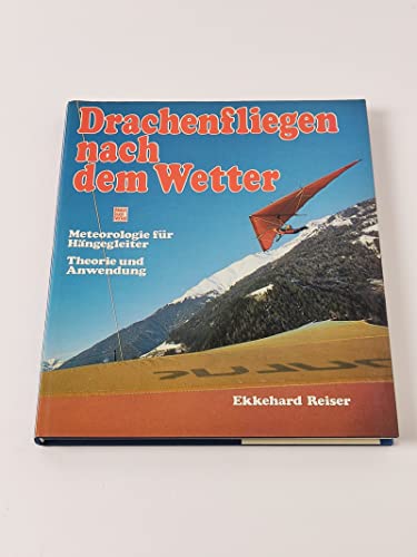 Beispielbild fr Drachenfliegen nach dem Wetter: Meteorologie für Hängegleiter: Theorie und Anwendung Reiser, Ekkehard zum Verkauf von tomsshop.eu