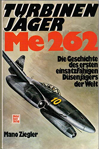 9783879435425: Turbinenjäger Me 262 , Die Geschichte des ersten einsatzfähigen Düsenjägers der Welt , guter Zustand