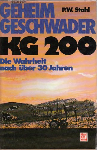 Beispielbild fr Geheimgeschwader KG 200 : Die Wahrheit nach ber 30 Jahren zum Verkauf von Bernhard Kiewel Rare Books