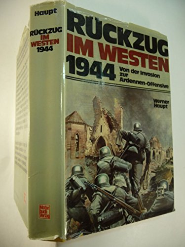 RuÌˆckzug im Westen 1944: Von d. Invasion zur Ardennen-Offensive (German Edition) (9783879435579) by Haupt, Werner