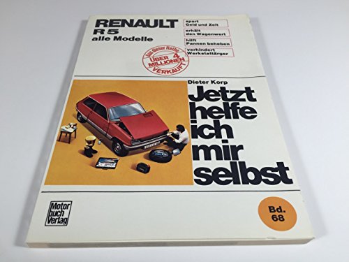 Jetzt helfe ich mir selbst unter Mitarbeit von Klaus Breustedt. Band 68. RENAULT R 5 alle Modelle. - KORP, Dieter