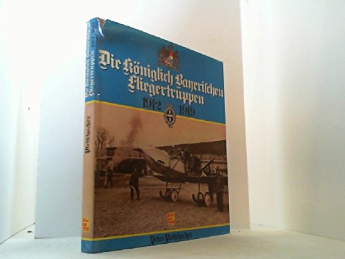 Die Königlich Bayerischen Fliegertruppen 1912 - 1919. - Pletschacher, Peter