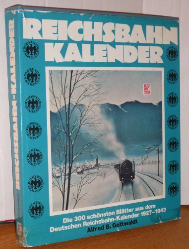 Reichsbahn-Kalender.: Die 300 schönsten Blätter aus dem Deutschen Reichsbahn-Kalender 1927-1943