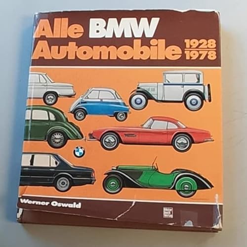 Alle BMW-Automobile 1928 - 1978 : Geschichte und Typologie der Marken Dixi und BMW. Werner Oswald. [Fotos Paul Simsa .] - Oswald, Werner und Paul Simsa