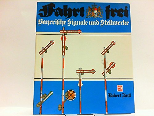 Beispielbild fr Fahrt frei : Bayerische Signale und Stellwerke. zum Verkauf von Buchparadies Rahel-Medea Ruoss