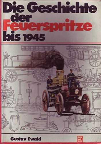 Stock image for Die Geschichte der Feuerspritze bis 1945 (German Edition) for sale by GF Books, Inc.