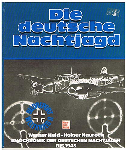 Beispielbild fr Die Deutsche Nachtjagd: Bildchronik d. dt. Nachtja?ger bis 1945 (German Edition) zum Verkauf von Wonder Book