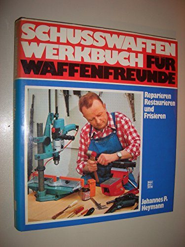 Beispielbild fr Schusswaffen-Werkbuch fr Waffenfreunde. Reparieren, restaurieren, frisieren. zum Verkauf von Bernhard Kiewel Rare Books