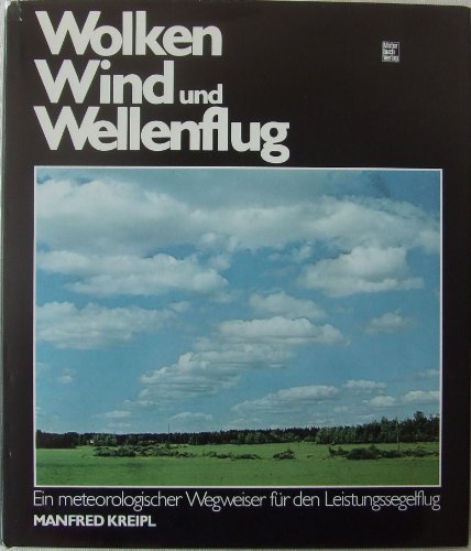 Imagen de archivo de Wolken, Wind und Wellenflug. Ein meteorologischer Wegweiser fr den Leistungssegelflug a la venta por Adkins Books