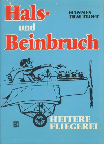 Beispielbild fr Hals- und Beinbruch. Heitere Fliegerei zum Verkauf von Versandhandel K. Gromer