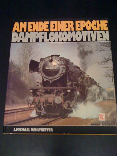 9783879436422: Am Ende einer Epoche - Dampflokomotiven