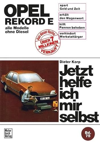 Beispielbild fr Jetzt helfe ich mir selbst - Opel Rekord E ohne Diesel. Unter Mitarbeit von Wolfgang Schmarbeck. zum Verkauf von Antiquariat Christoph Wilde