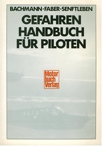 Gefahrenhandbuch für Piloten - Bachmann, Peter, Faber, Gerhard, Senftleben, Dietrich